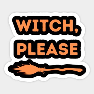 Witch Please Sticker